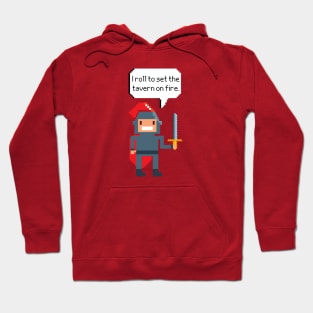 I Roll To Set The Tavern On Fire Hoodie